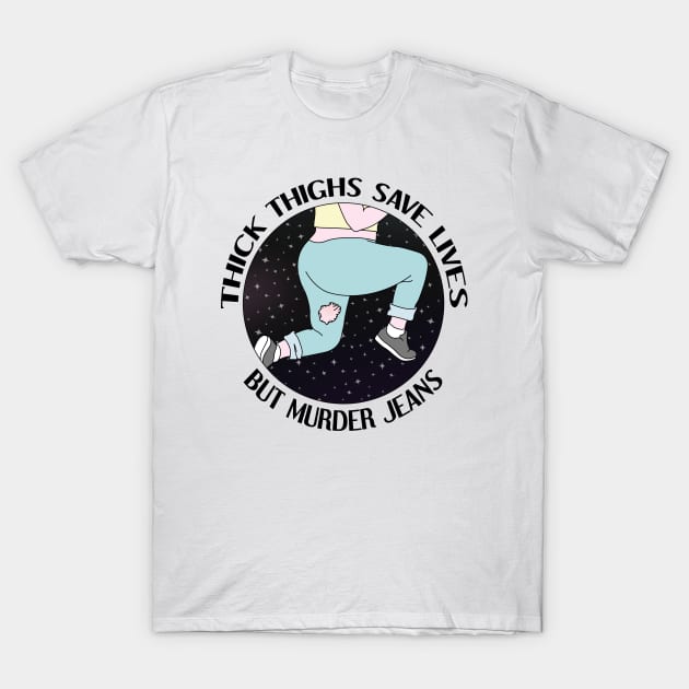 Thick Thighs Murder Jeans T-Shirt by DesignsMikki